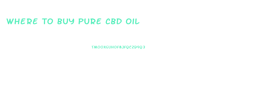 Where To Buy Pure Cbd Oil