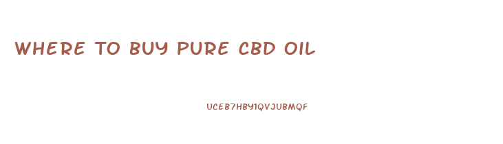 Where To Buy Pure Cbd Oil