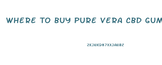 Where To Buy Pure Vera Cbd Gummies