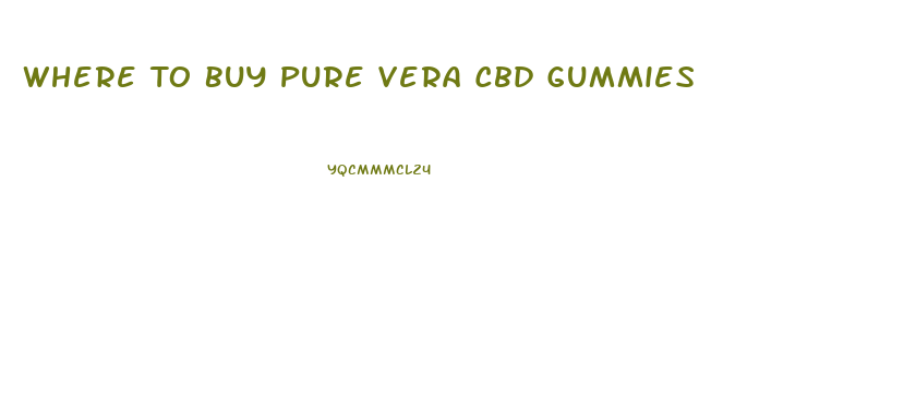 Where To Buy Pure Vera Cbd Gummies