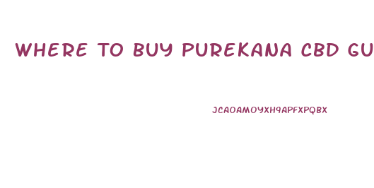 Where To Buy Purekana Cbd Gummies