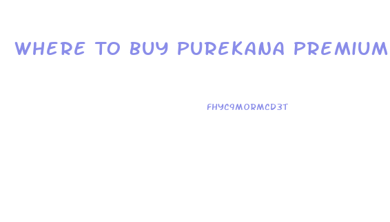 Where To Buy Purekana Premium Cbd Gummies