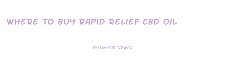 Where To Buy Rapid Relief Cbd Oil