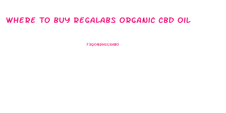 Where To Buy Regalabs Organic Cbd Oil