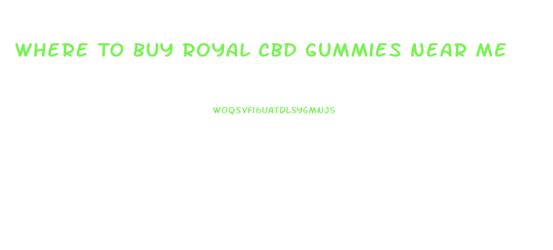 Where To Buy Royal Cbd Gummies Near Me