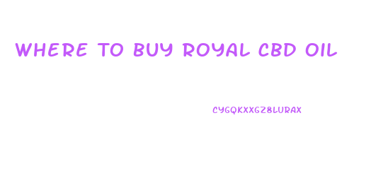 Where To Buy Royal Cbd Oil