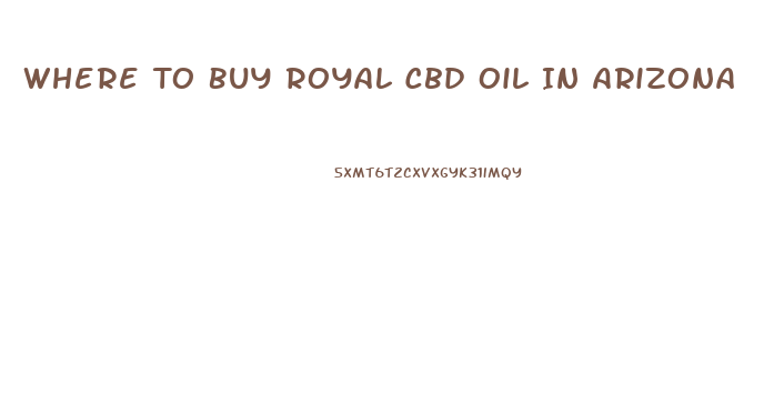 Where To Buy Royal Cbd Oil In Arizona