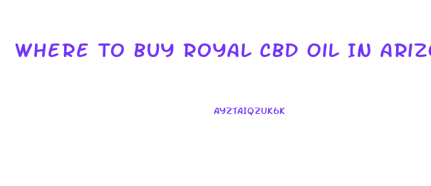 Where To Buy Royal Cbd Oil In Arizona