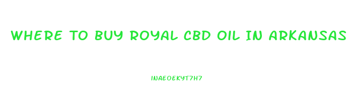 Where To Buy Royal Cbd Oil In Arkansas