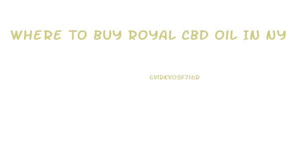 Where To Buy Royal Cbd Oil In Ny