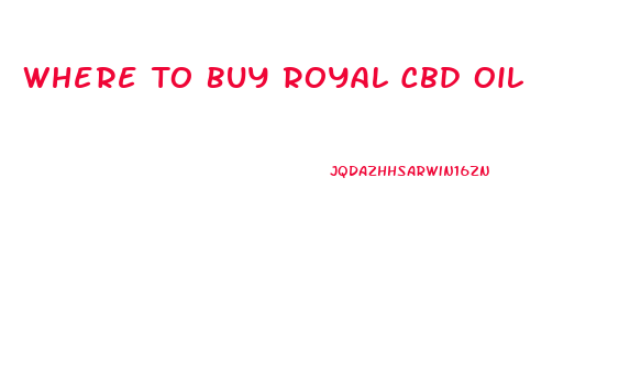 Where To Buy Royal Cbd Oil