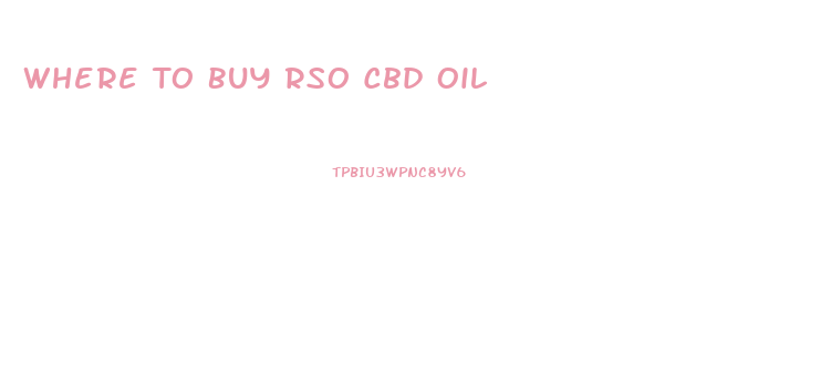 Where To Buy Rso Cbd Oil