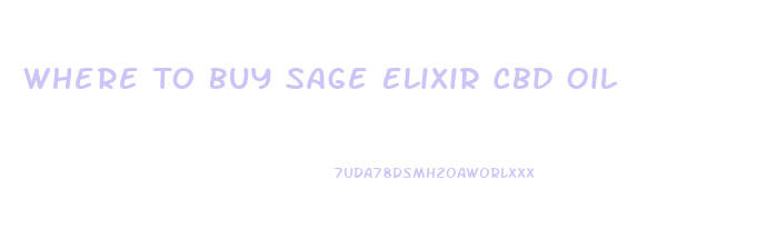 Where To Buy Sage Elixir Cbd Oil