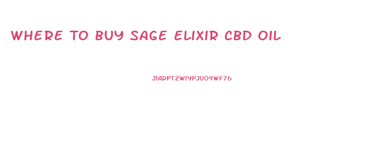 Where To Buy Sage Elixir Cbd Oil