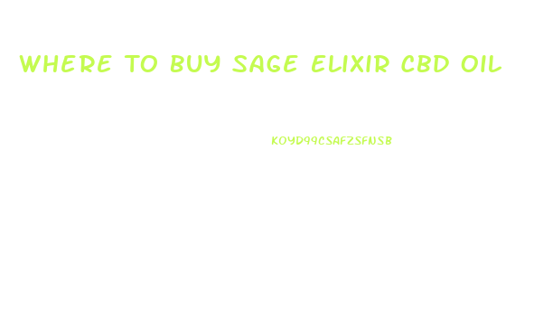 Where To Buy Sage Elixir Cbd Oil