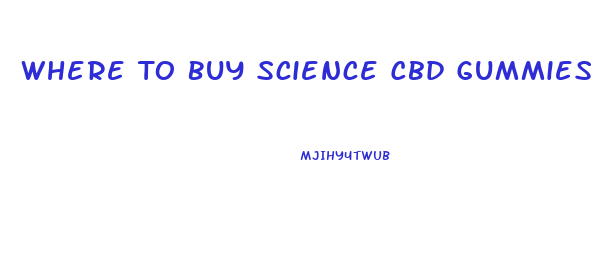 Where To Buy Science Cbd Gummies