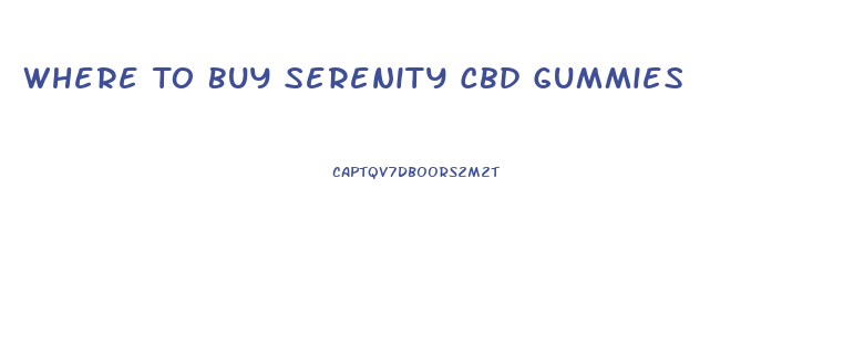 Where To Buy Serenity Cbd Gummies