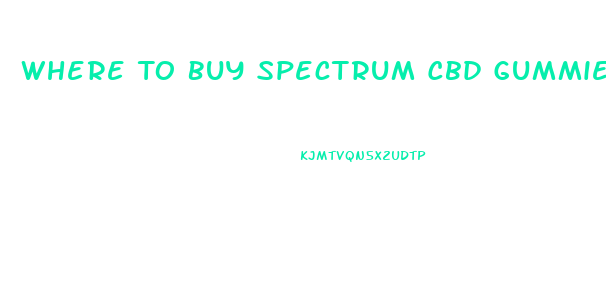 Where To Buy Spectrum Cbd Gummies Near Me