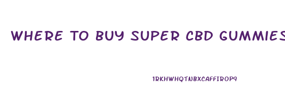 Where To Buy Super Cbd Gummies 300 Mg