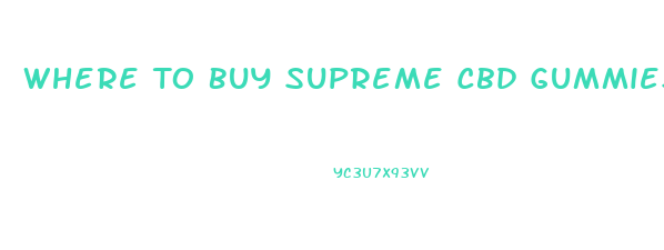 Where To Buy Supreme Cbd Gummies