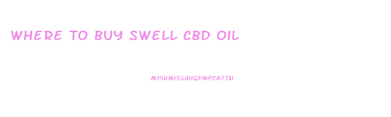 Where To Buy Swell Cbd Oil