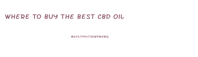 Where To Buy The Best Cbd Oil