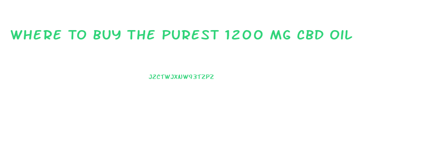 Where To Buy The Purest 1200 Mg Cbd Oil