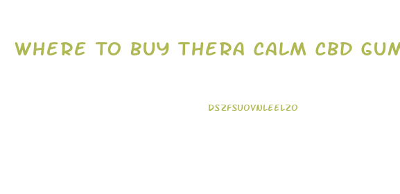 Where To Buy Thera Calm Cbd Gummies