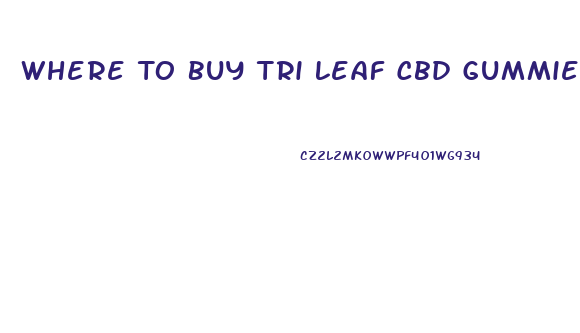 Where To Buy Tri Leaf Cbd Gummies