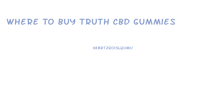 Where To Buy Truth Cbd Gummies