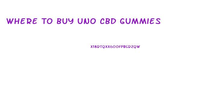 Where To Buy Uno Cbd Gummies