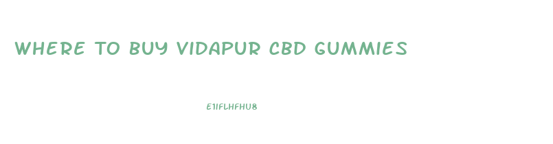 Where To Buy Vidapur Cbd Gummies