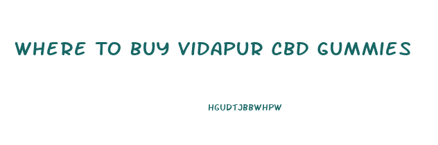 Where To Buy Vidapur Cbd Gummies