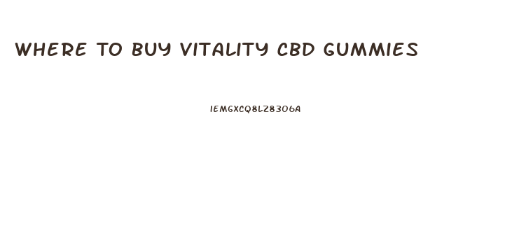 Where To Buy Vitality Cbd Gummies