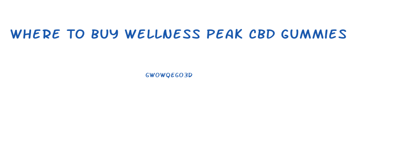 Where To Buy Wellness Peak Cbd Gummies