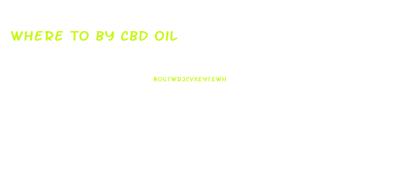 Where To By Cbd Oil