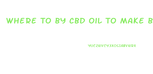 Where To By Cbd Oil To Make Balms