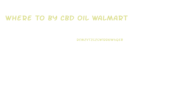 Where To By Cbd Oil Walmart