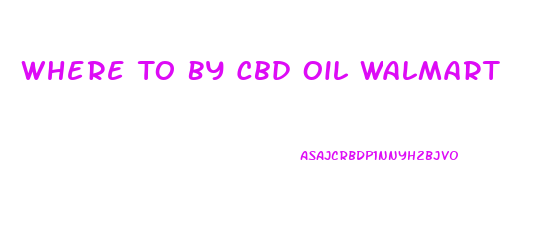 Where To By Cbd Oil Walmart