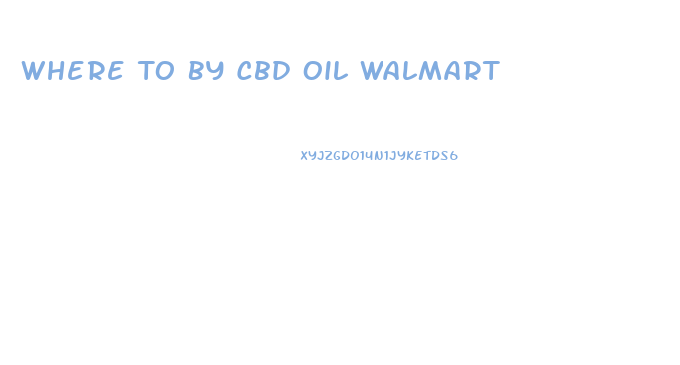 Where To By Cbd Oil Walmart