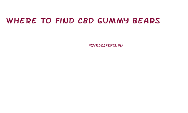 Where To Find Cbd Gummy Bears