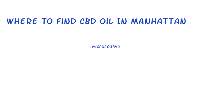 Where To Find Cbd Oil In Manhattan