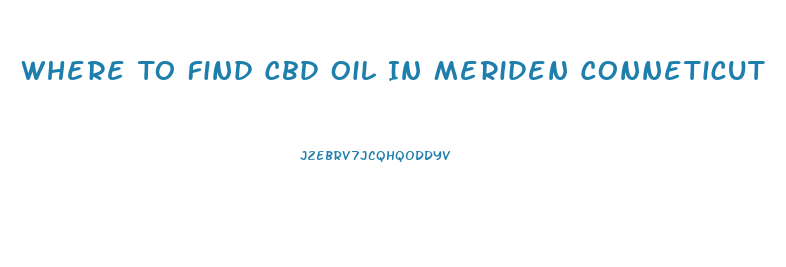 Where To Find Cbd Oil In Meriden Conneticut