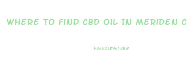 Where To Find Cbd Oil In Meriden Conneticut