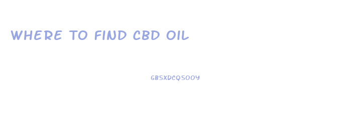 Where To Find Cbd Oil