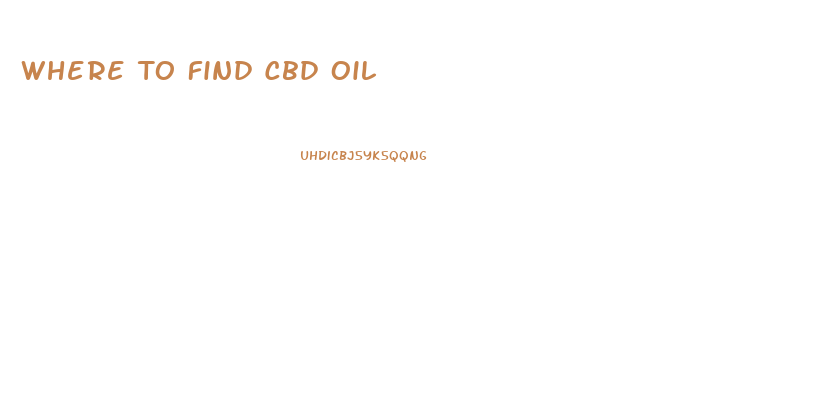 Where To Find Cbd Oil