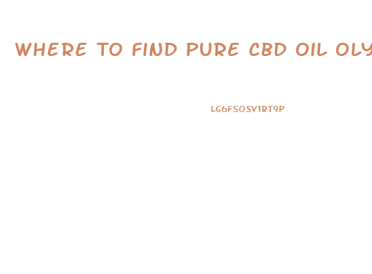 Where To Find Pure Cbd Oil Olympia Washington