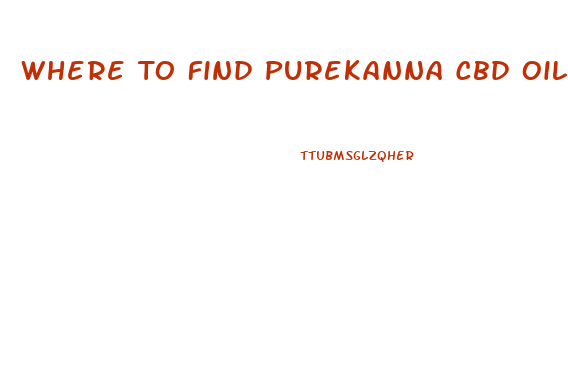 Where To Find Purekanna Cbd Oil