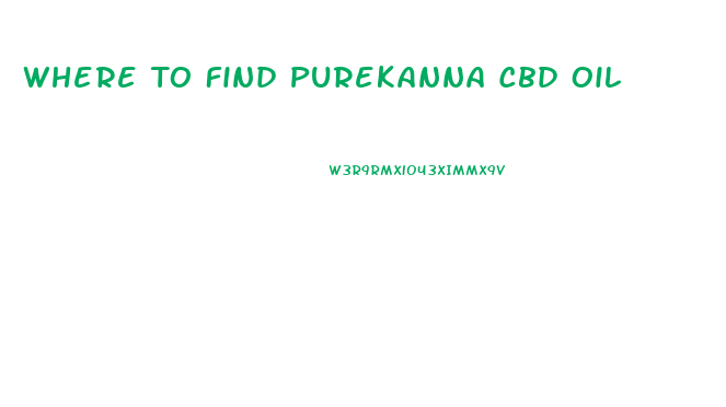 Where To Find Purekanna Cbd Oil