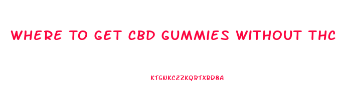 Where To Get Cbd Gummies Without Thc